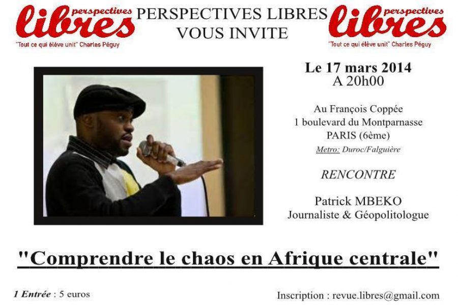 Conférence – Comprendre le chaos en Afrique centrale (avec Patrick Mbeko) – Le 17 mars 2014 à Paris