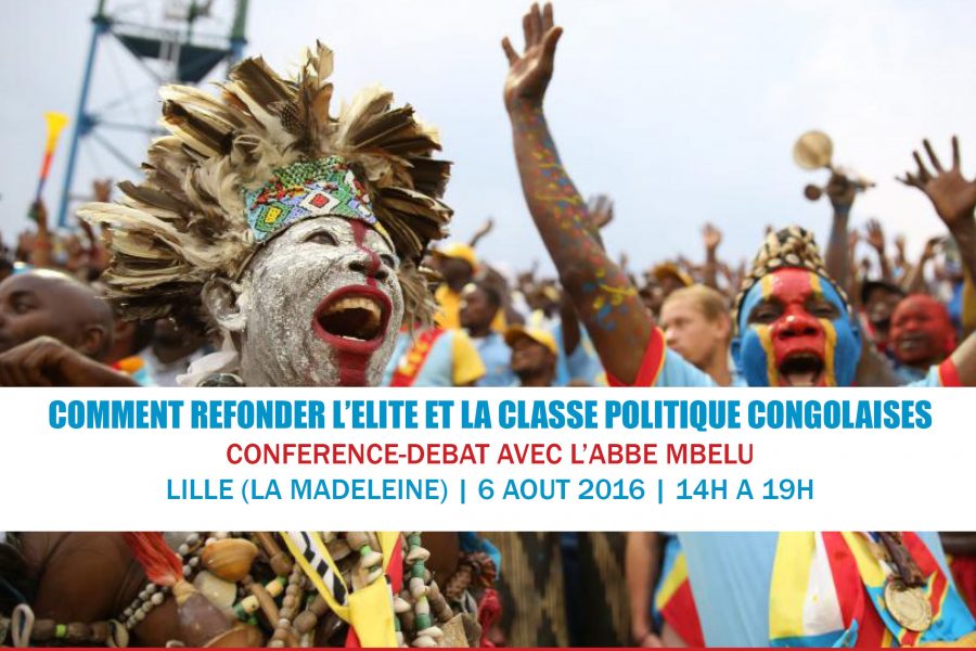 Conférence – Comment refonder l’élite et la classe politique congolaises – 6 août 2016 à Lille